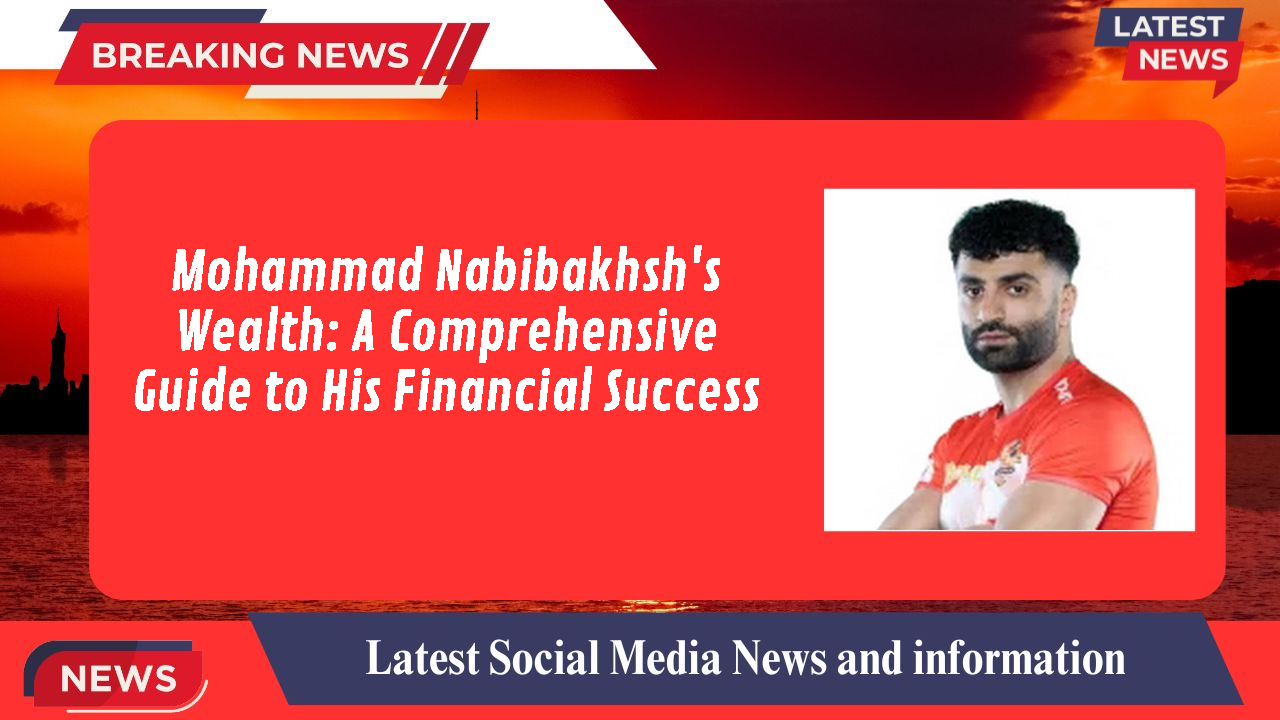 Mohammad Nabibakhsh's Wealth: A Comprehensive Guide to His Financial Success