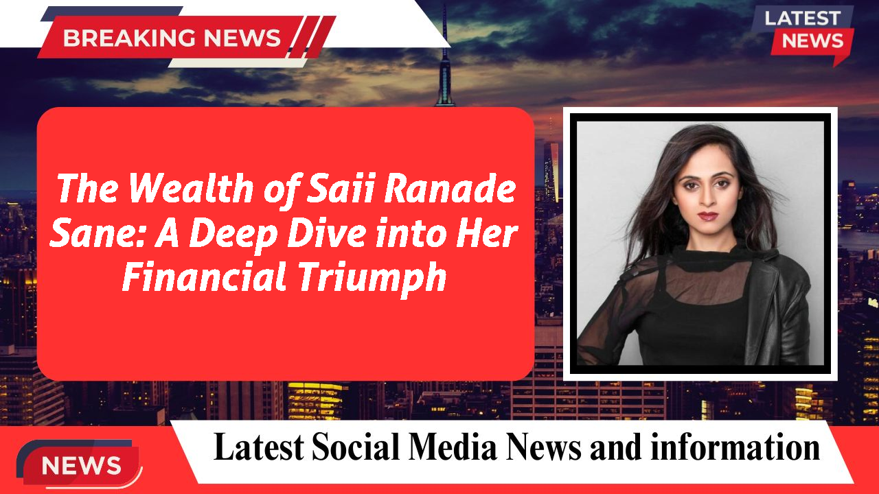 The Wealth of Saii Ranade Sane: A Deep Dive into Her Financial Triumph