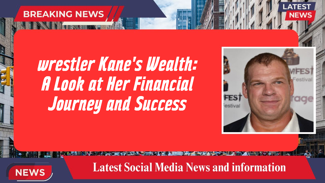 wrestler Kane's Wealth: A Look at Her Financial Journey and Success