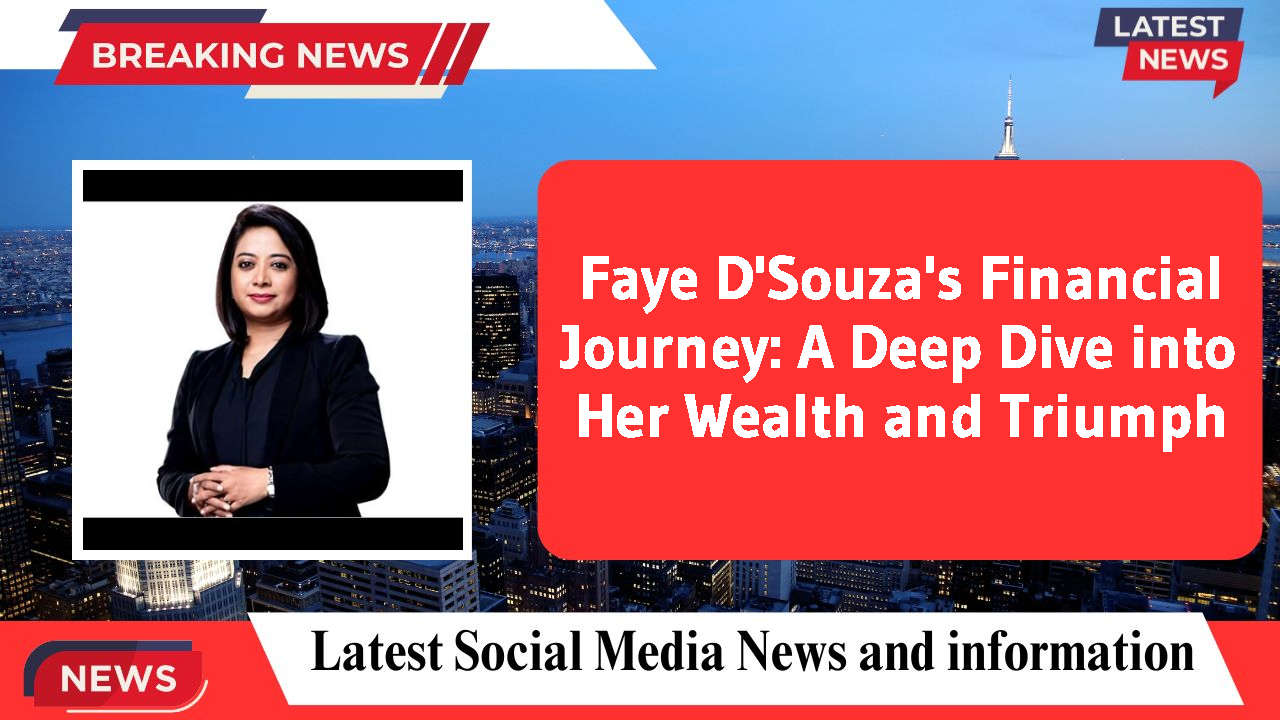 Faye D'Souza's Financial Journey: A Deep Dive into Her Wealth and Triumph