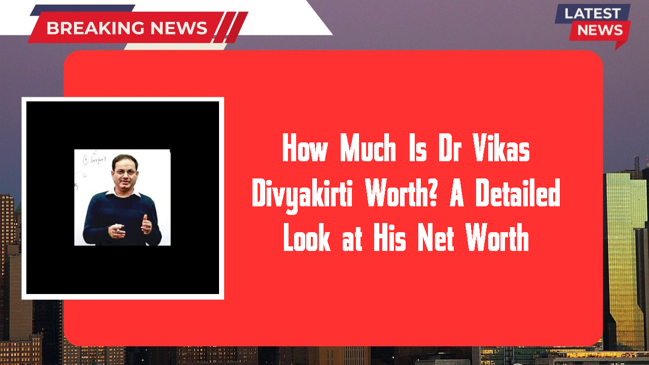 How Much Is Dr Vikas Divyakirti Worth? A Detailed Look at His Net Worth