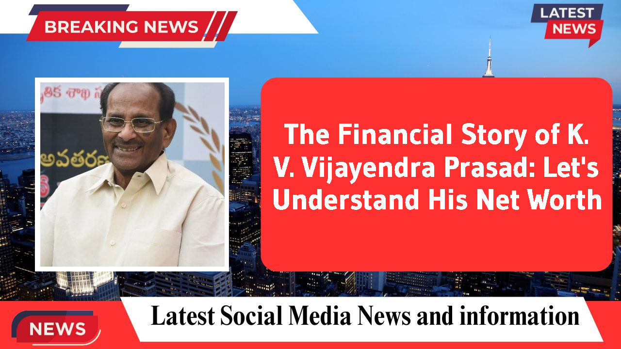 The Financial Story of K. V. Vijayendra Prasad: Let's Understand His Net Worth