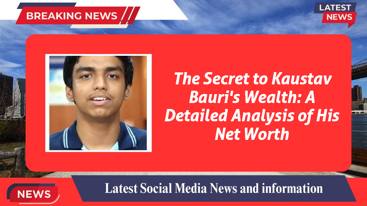 The Secret to Kaustav Bauri's Wealth: A Detailed Analysis of His Net Worth