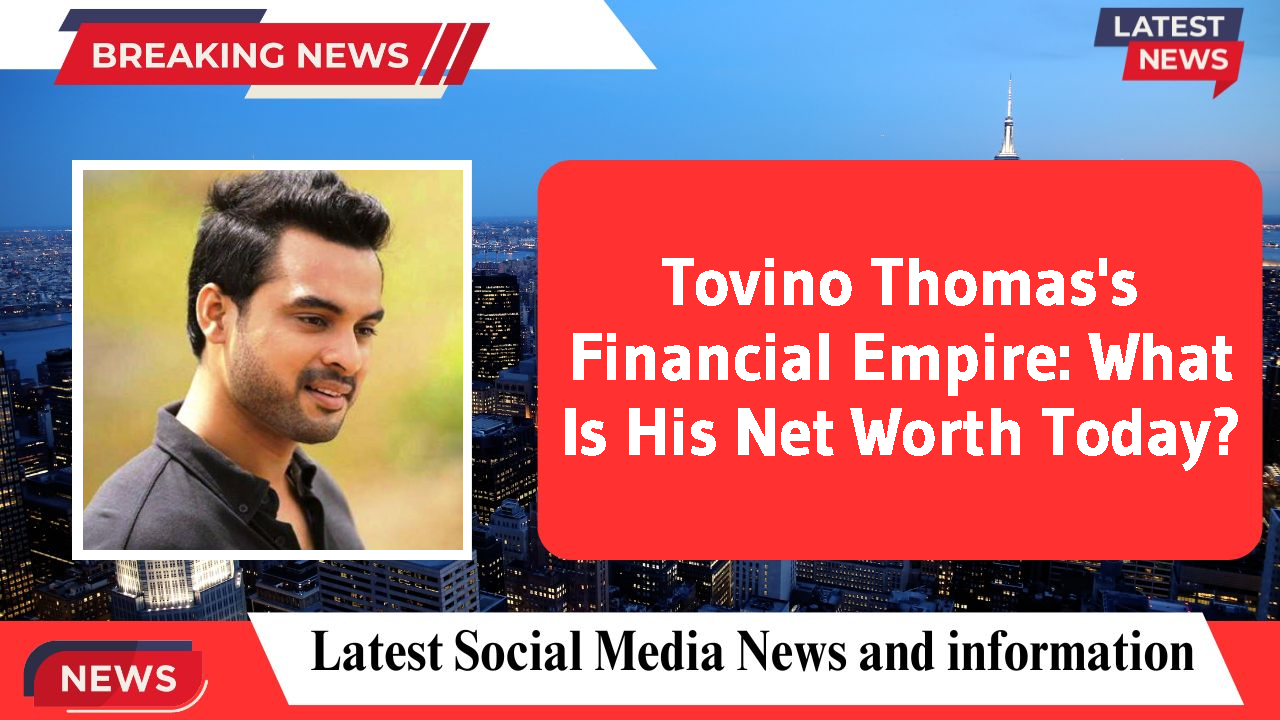 Tovino Thomas's Financial Empire: What Is His Net Worth Today?