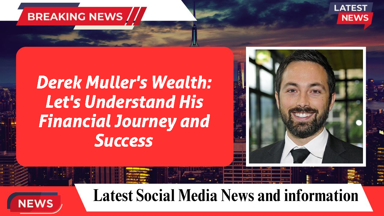 Derek Muller's Wealth: Let's Understand His Financial Journey and Success