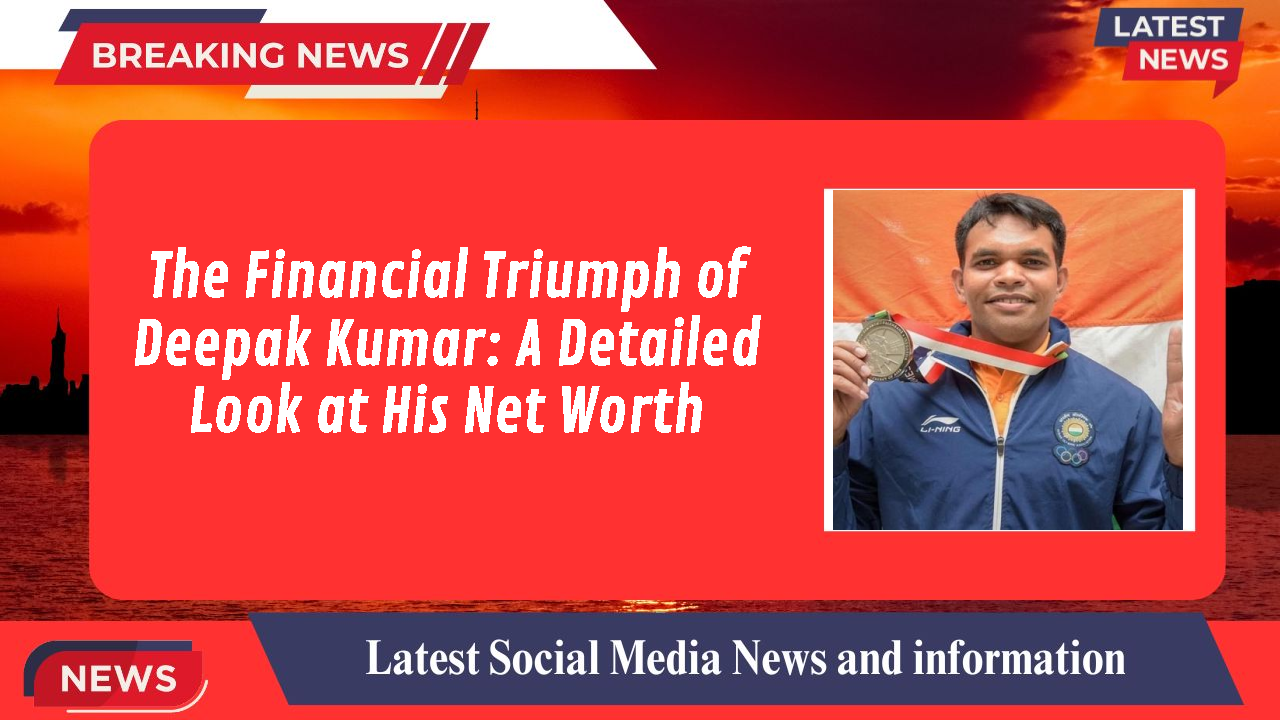 The Financial Triumph of Deepak Kumar: A Detailed Look at His Net Worth