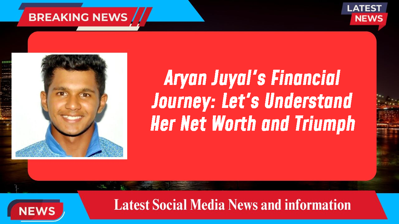 Aryan Juyal's Financial Journey: Let's Understand Her Net Worth and Triumph