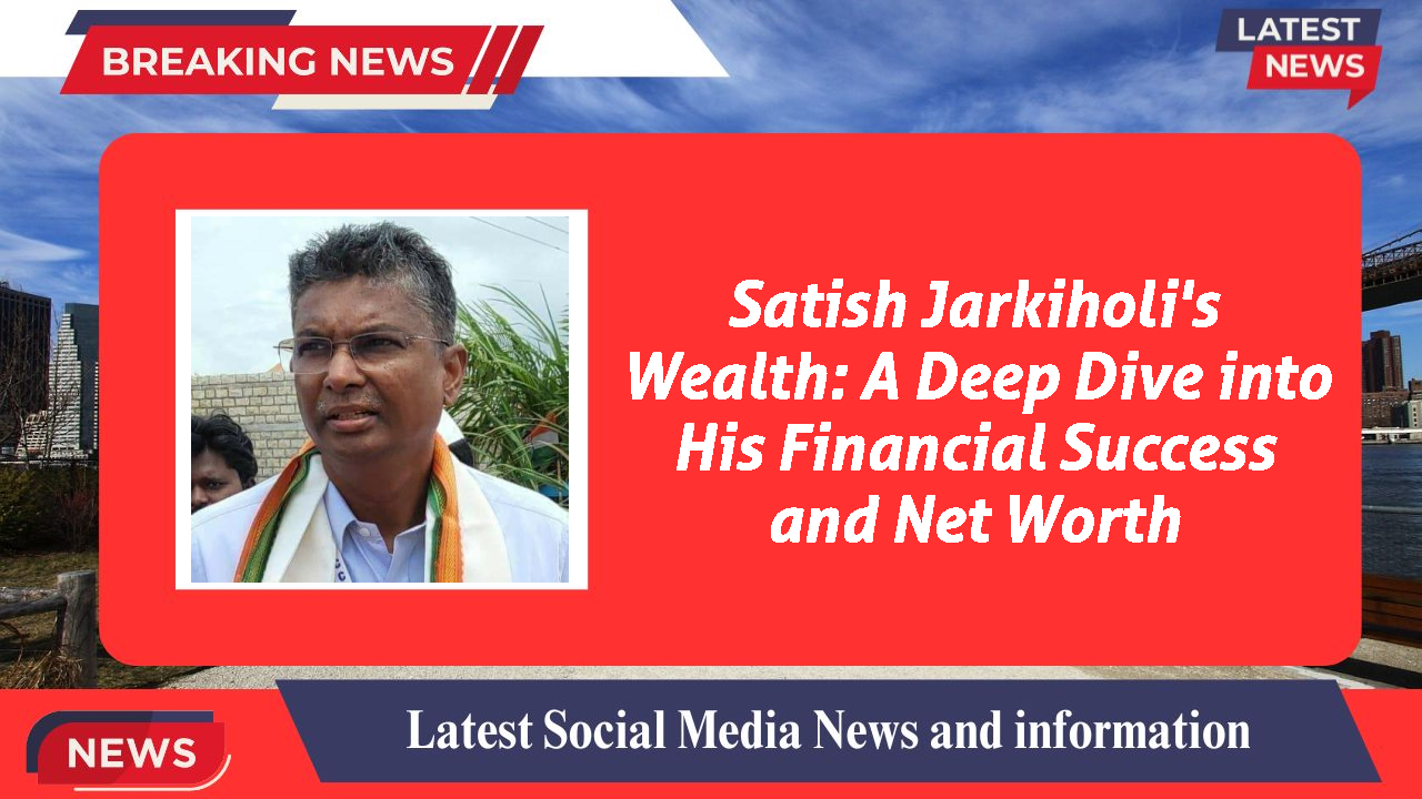 Satish Jarkiholi's Wealth: A Deep Dive into His Financial Success and Net Worth