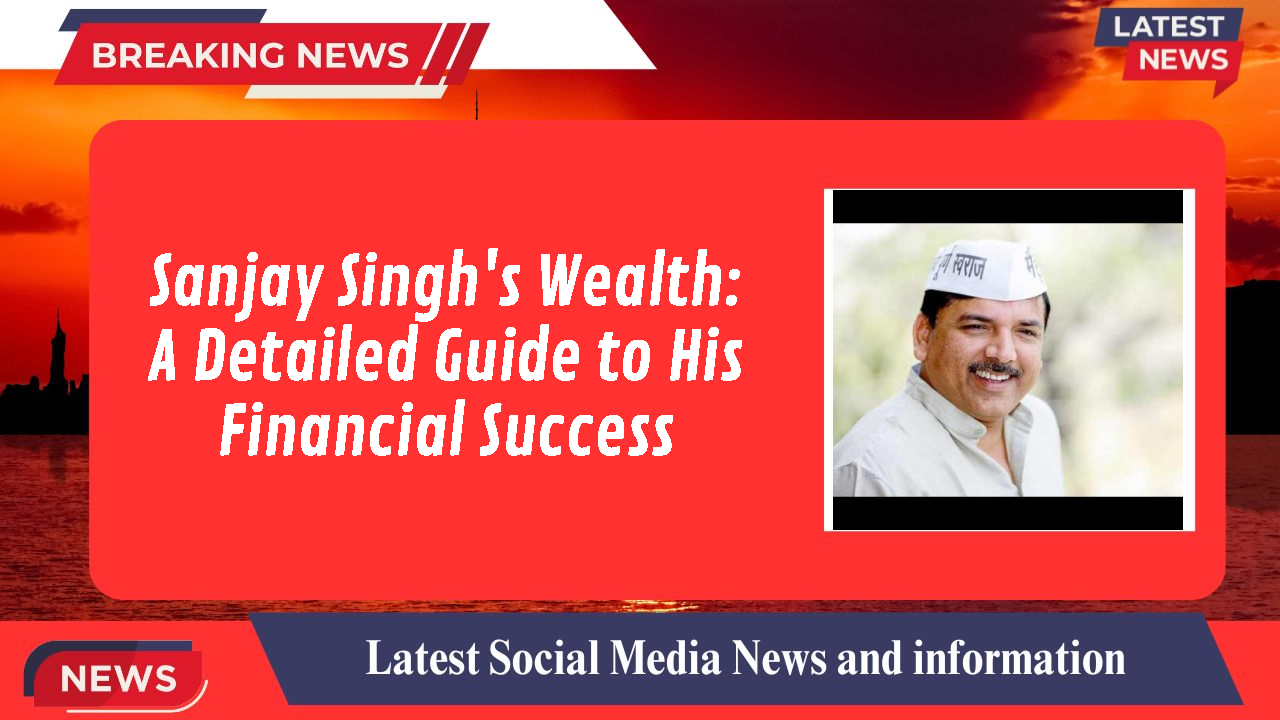 Sanjay Singh networth