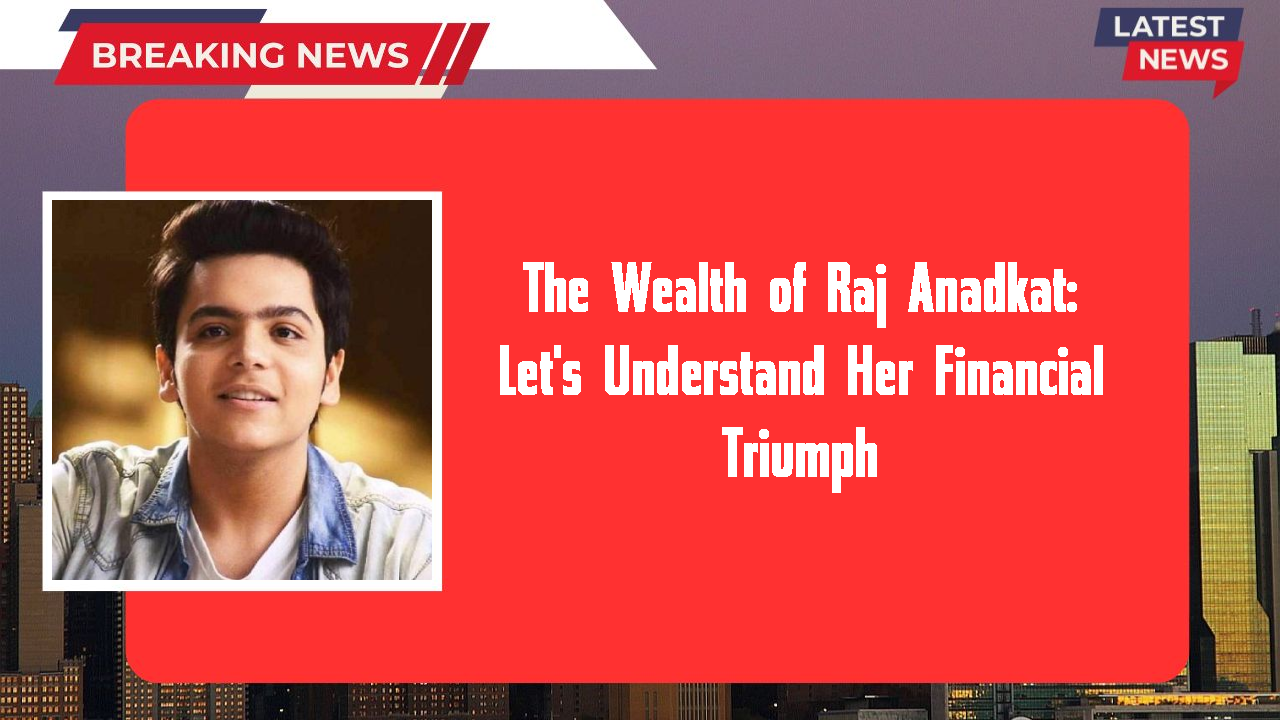 The Wealth of Raj Anadkat: Let's Understand Her Financial Triumph