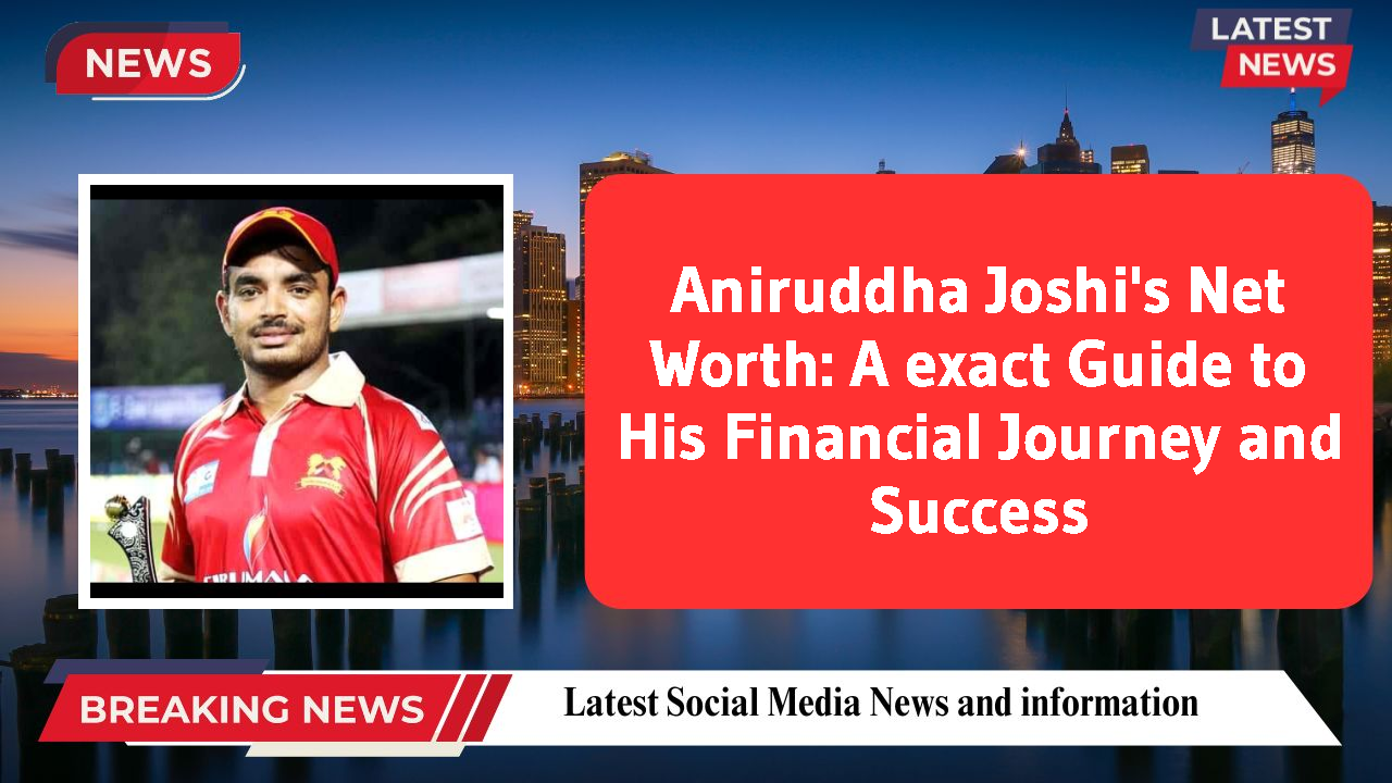 Aniruddha Joshi's Net Worth: A exact Guide to His Financial Journey and Success