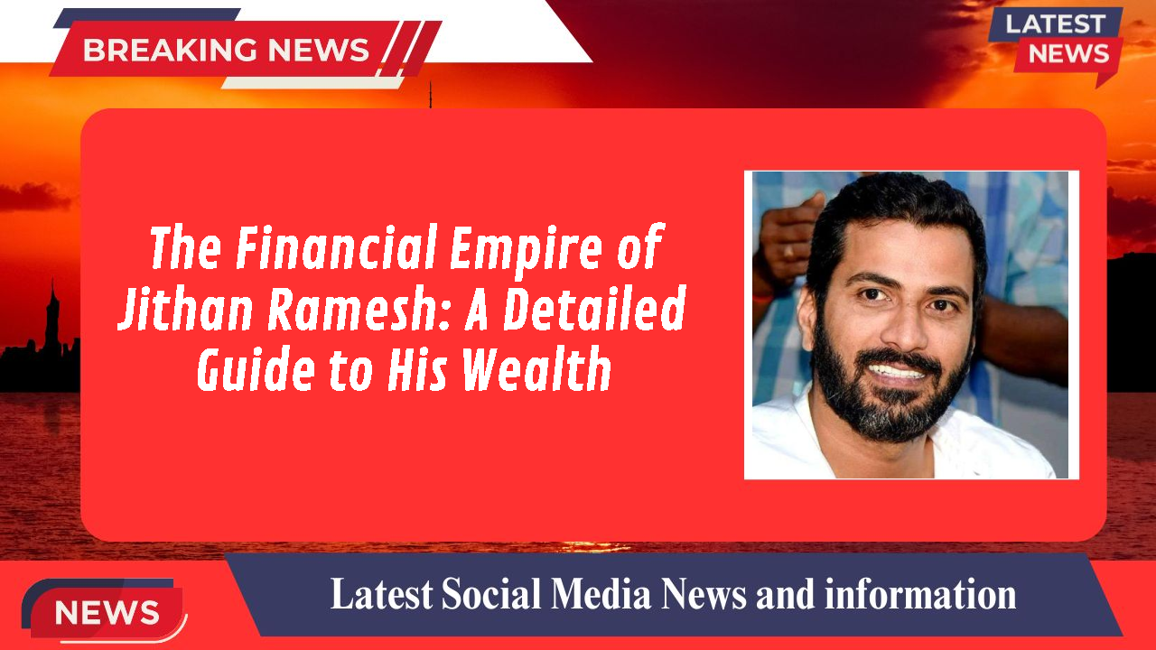 Jithan Ramesh networth