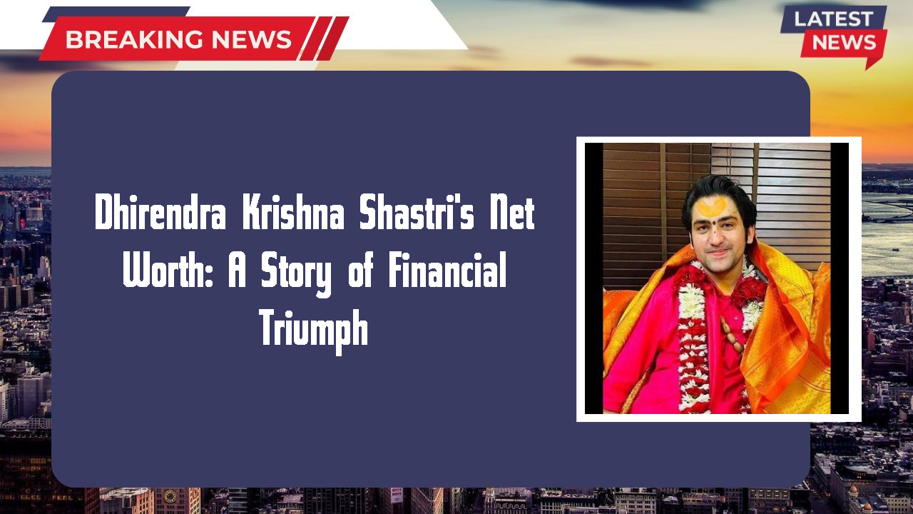 Dhirendra Krishna Shastri's Net Worth: A Story of Financial Triumph