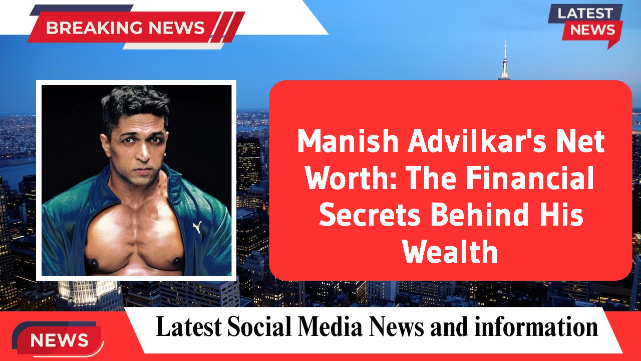 Manish Advilkar's Net Worth: The Financial Secrets Behind His Wealth