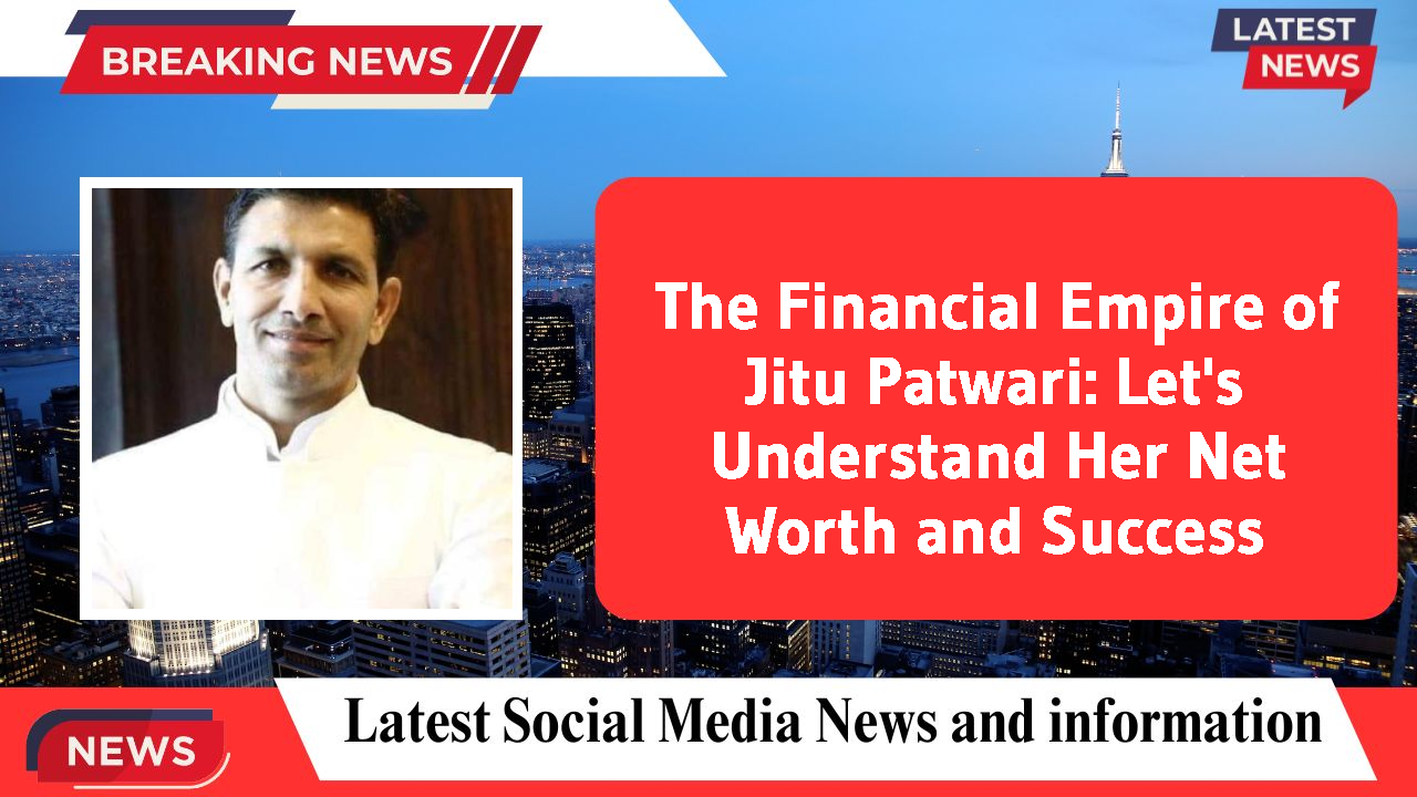 The Financial Empire of Jitu Patwari: Let's Understand Her Net Worth and Success