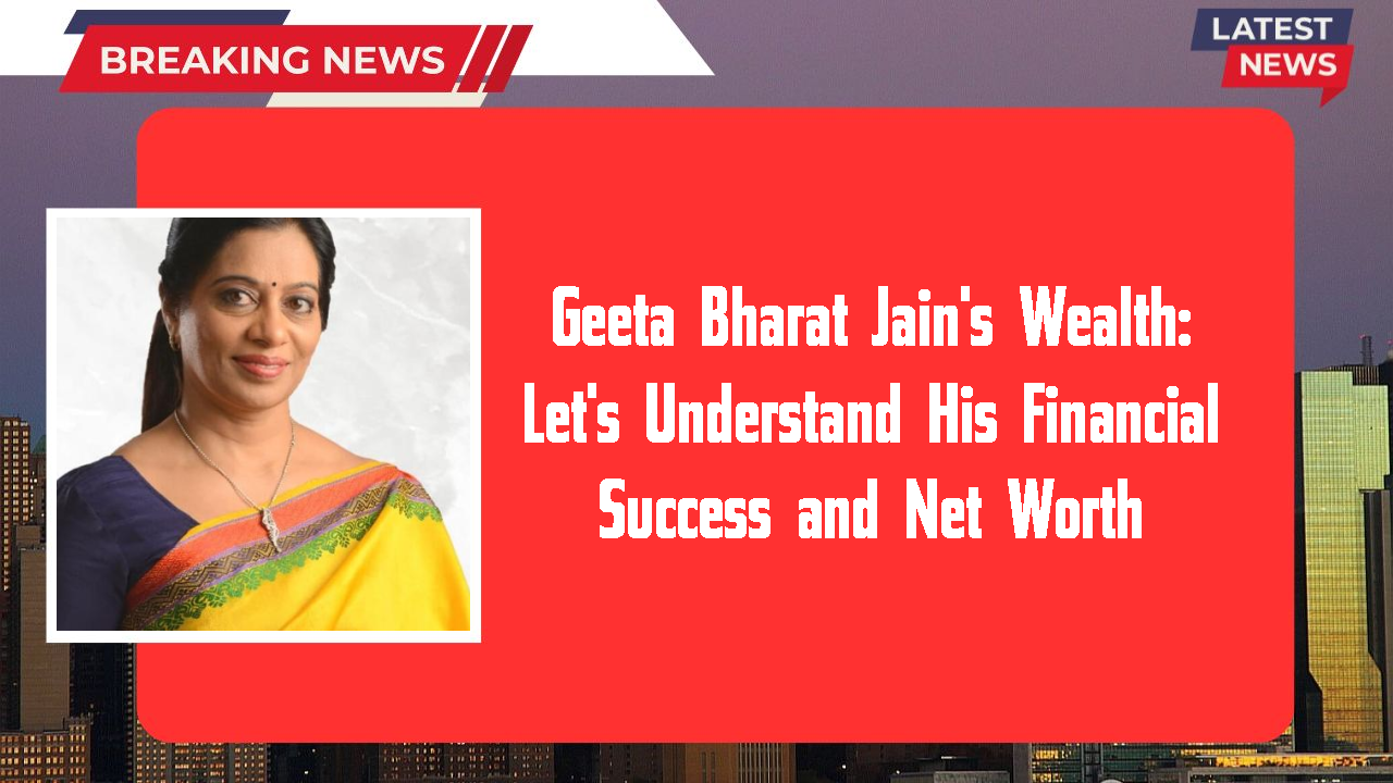 Geeta Bharat Jain networth
