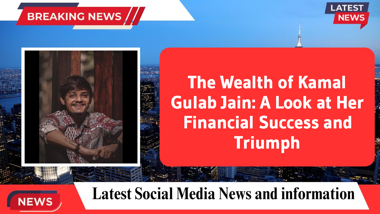 The Wealth of Kamal Gulab Jain: A Look at Her Financial Success and Triumph