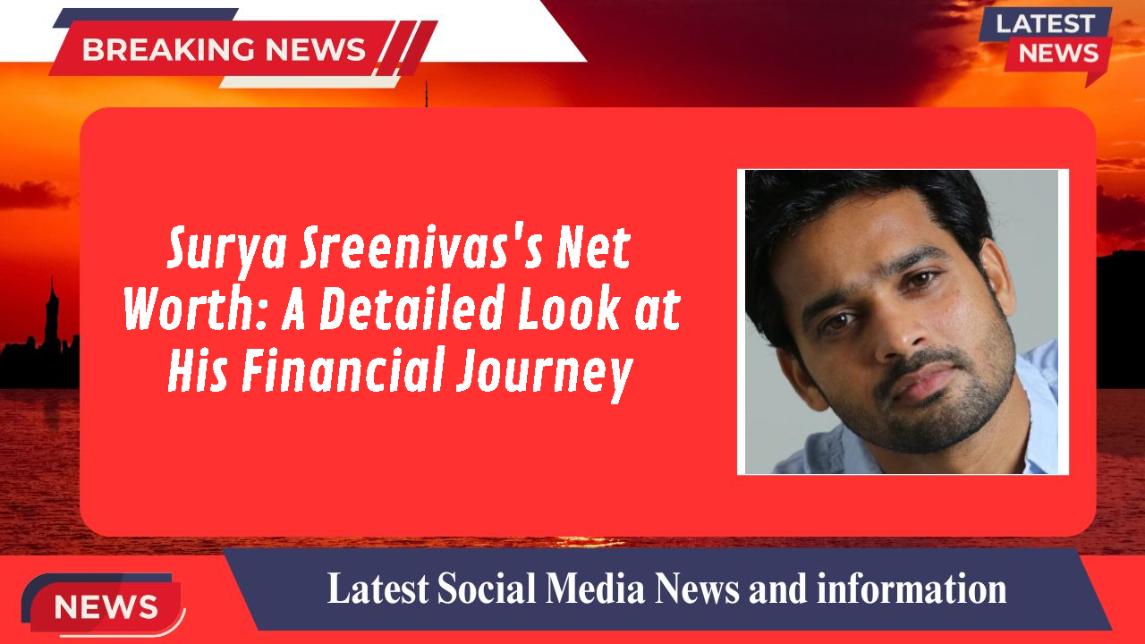 Surya Sreenivas's Net Worth: A Detailed Look at His Financial Journey