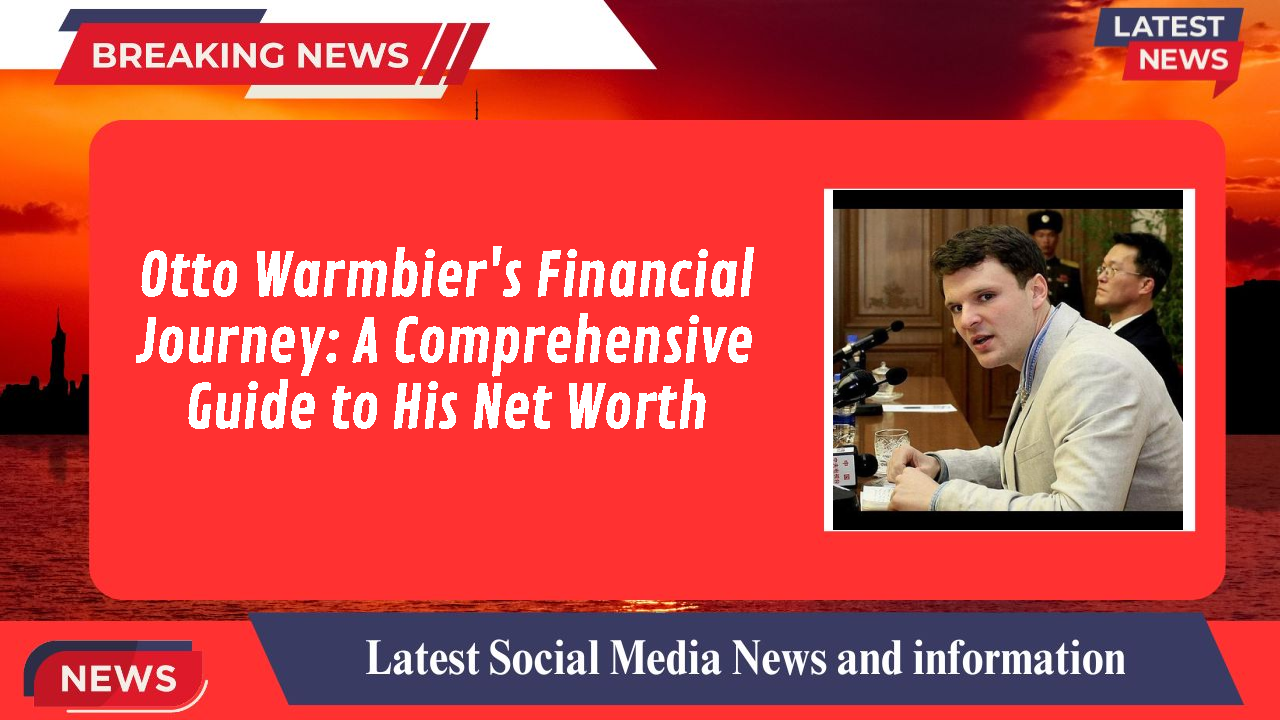 Otto Warmbier networth