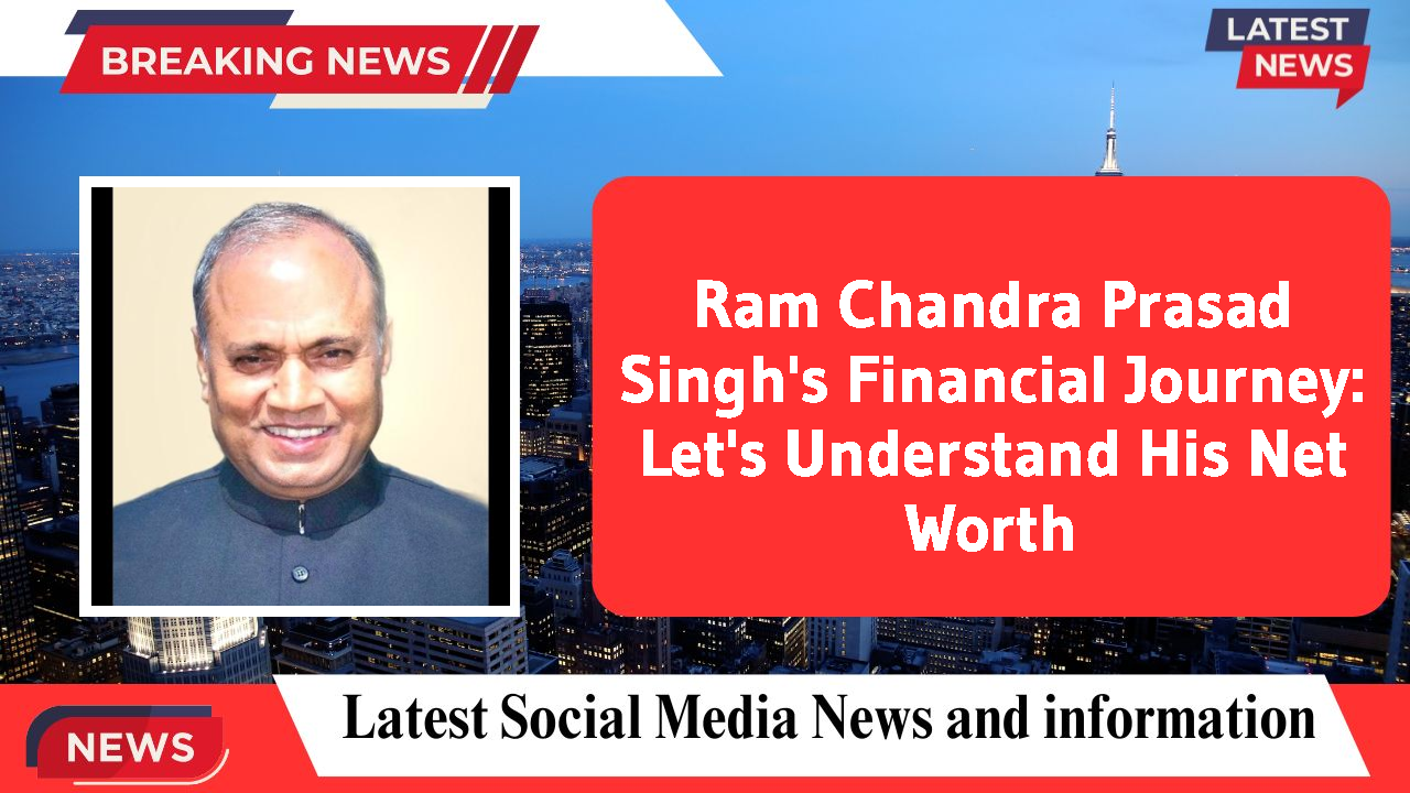 Ram Chandra Prasad Singh's Financial Journey: Let's Understand His Net Worth
