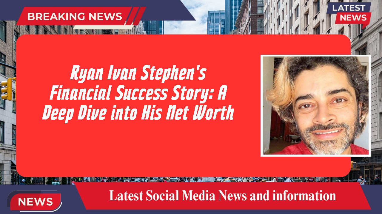 Ryan Ivan Stephen's Financial Success Story: A Deep Dive into His Net Worth