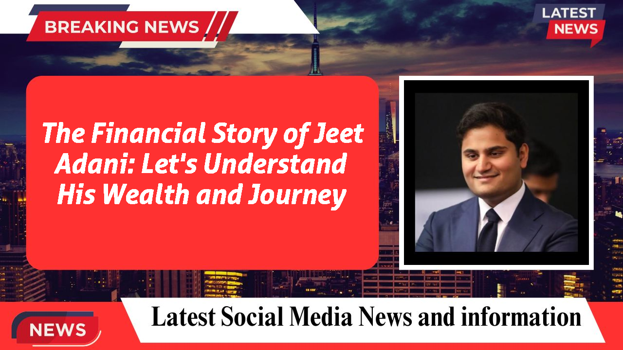 Jeet Adani networth