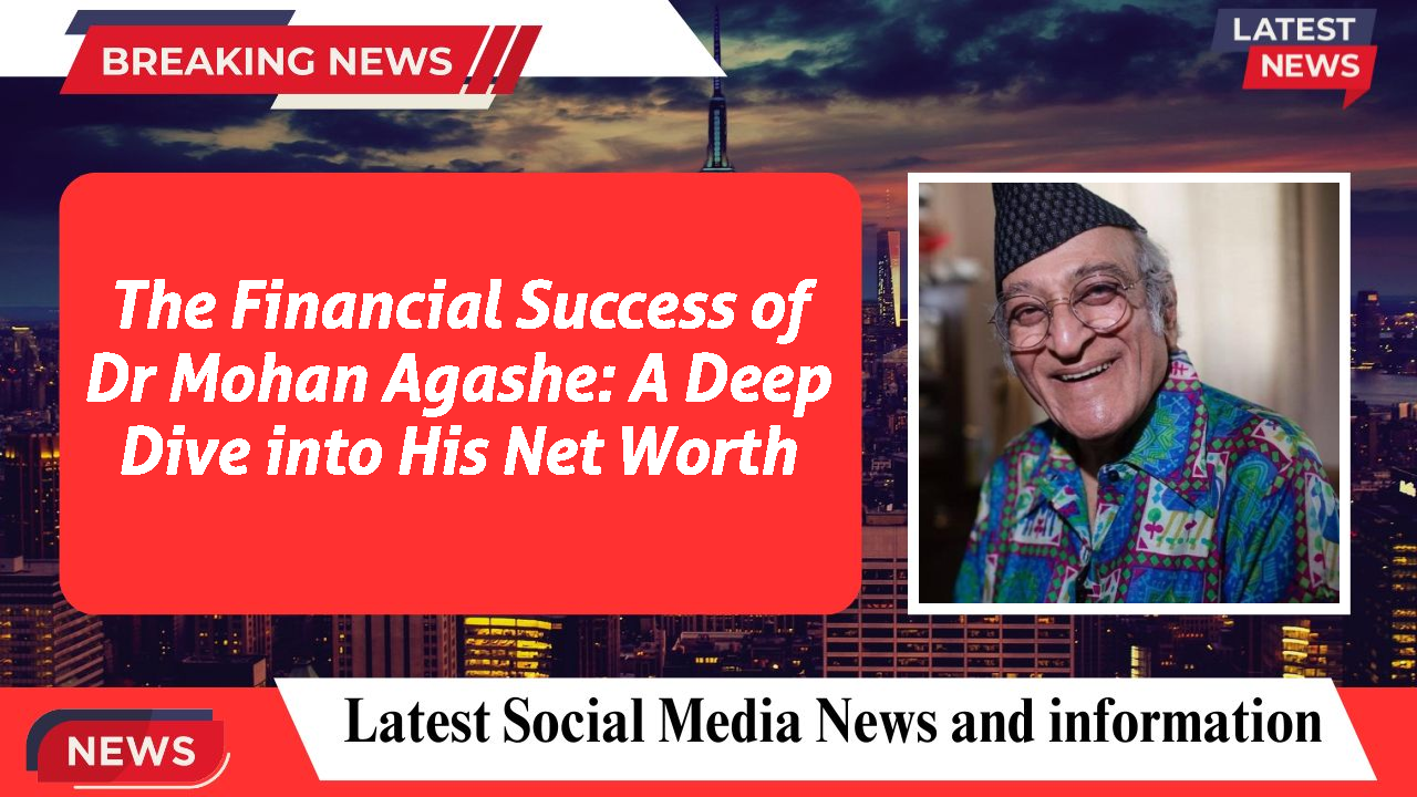The Financial Success of Dr Mohan Agashe: A Deep Dive into His Net Worth