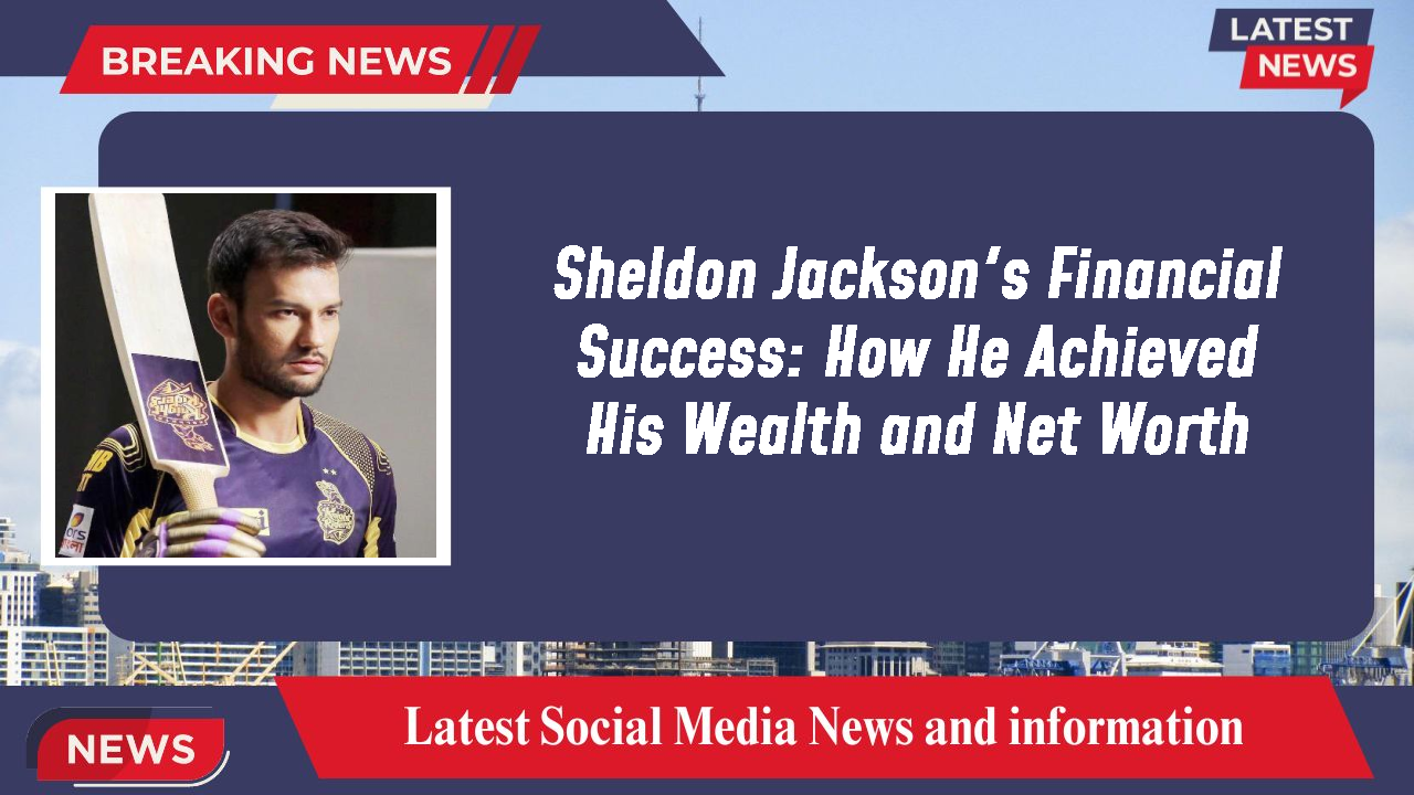 Sheldon Jackson's Financial Success: How He Achieved His Wealth and Net Worth