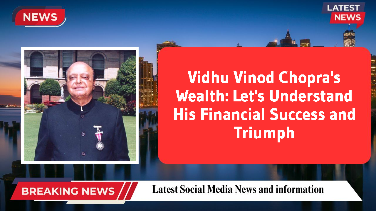 Vidhu Vinod Chopra's Wealth: Let's Understand His Financial Success and Triumph