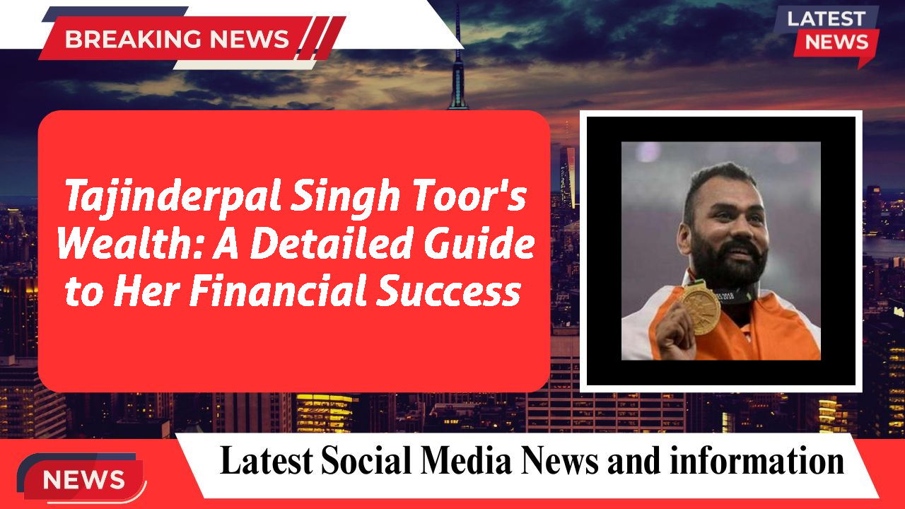 Tajinderpal Singh Toor's Wealth: A Detailed Guide to Her Financial Success