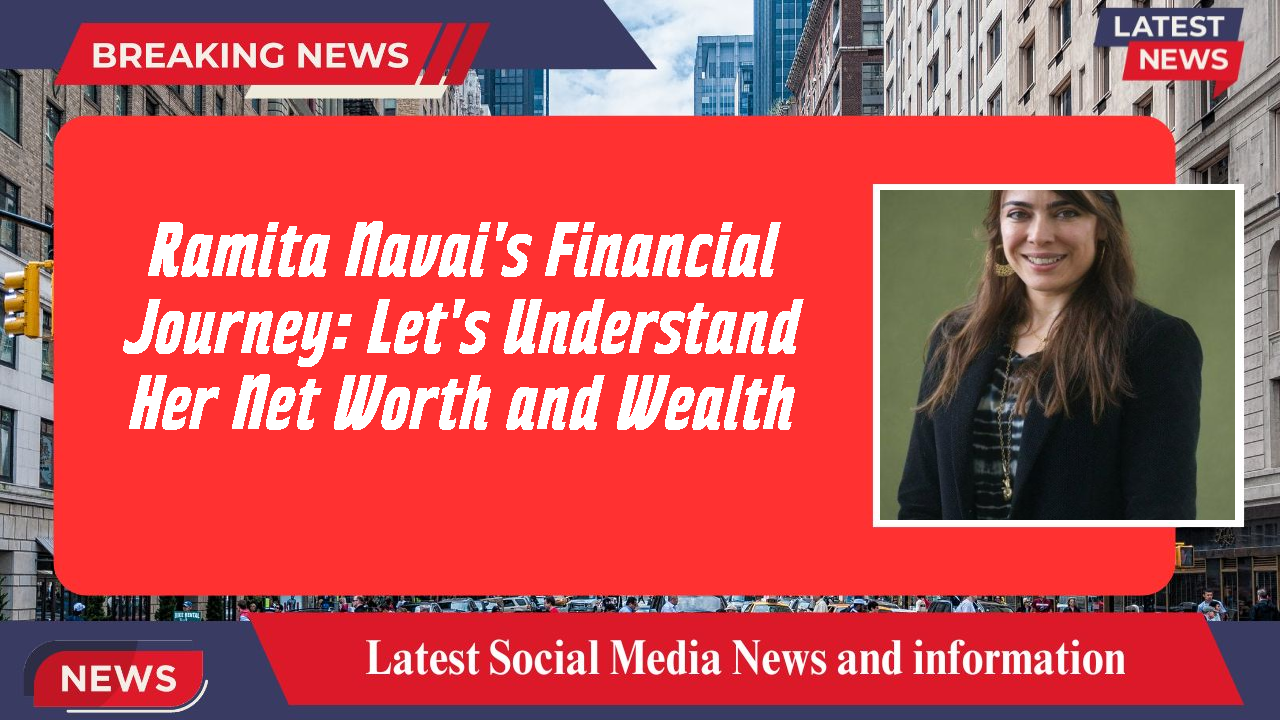 Ramita Navai's Financial Journey: Let's Understand Her Net Worth and Wealth