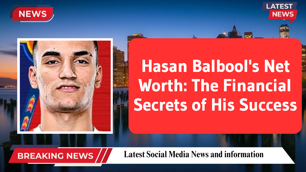 Hasan Balbool's Net Worth: The Financial Secrets of His Success