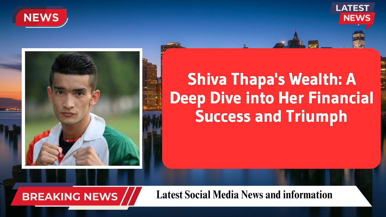 Shiva Thapa's Wealth: A Deep Dive into Her Financial Success and Triumph