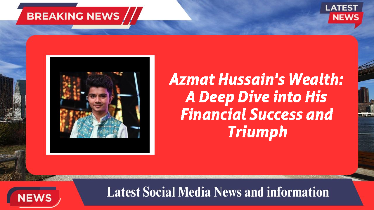 Azmat Hussain's Wealth: A Deep Dive into His Financial Success and Triumph