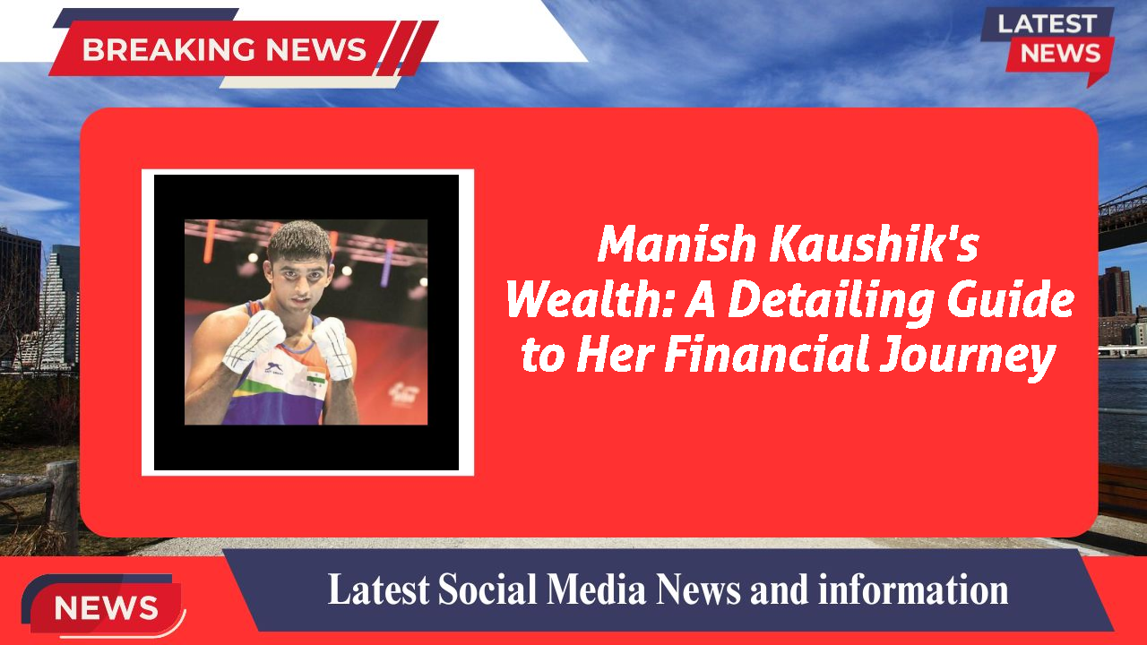 Manish Kaushik's Wealth: A Detailing Guide to Her Financial Journey