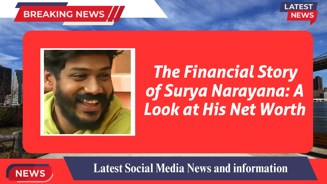 The Financial Story of Surya Narayana: A Look at His Net Worth