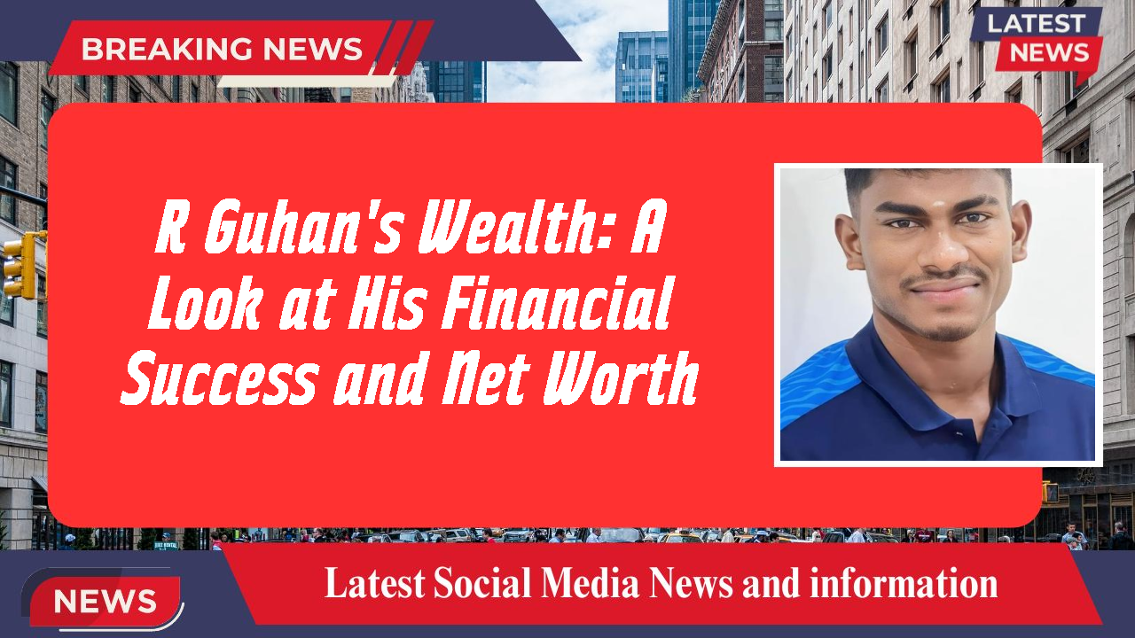 R Guhan's Wealth: A Look at His Financial Success and Net Worth