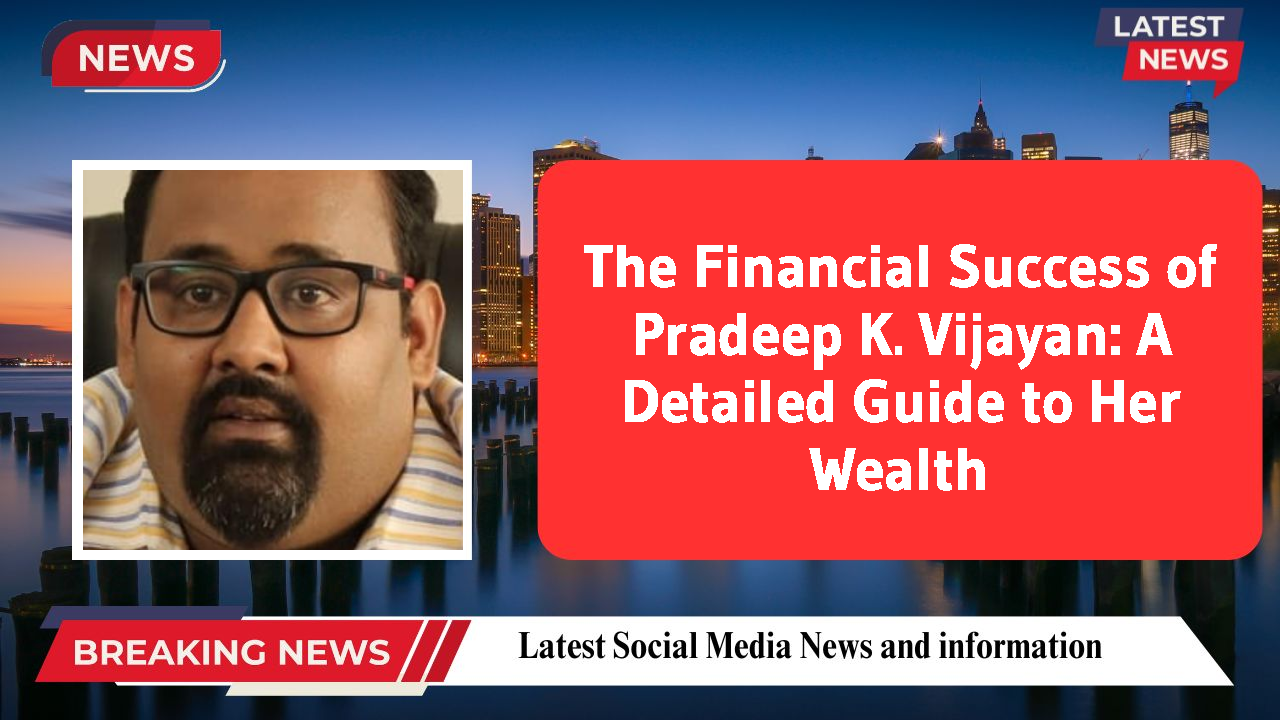 Pradeep K. Vijayan networth