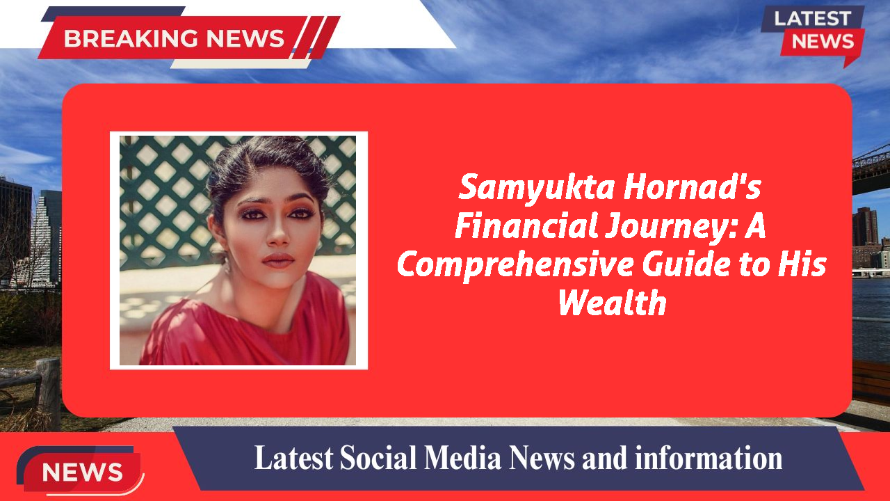 Samyukta Hornad's Financial Journey: A Comprehensive Guide to His Wealth