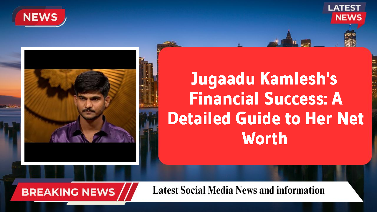 Jugaadu Kamlesh's Financial Success: A Detailed Guide to Her Net Worth