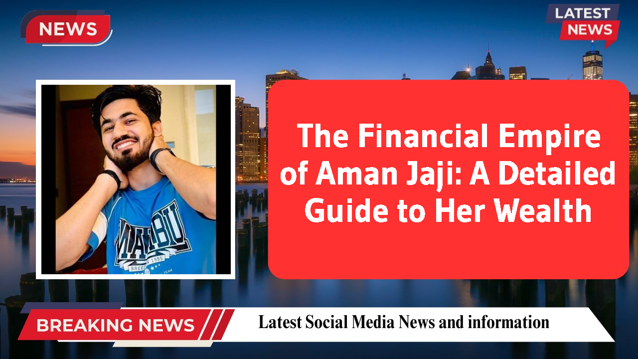 The Financial Empire of Aman Jaji: A Detailed Guide to Her Wealth