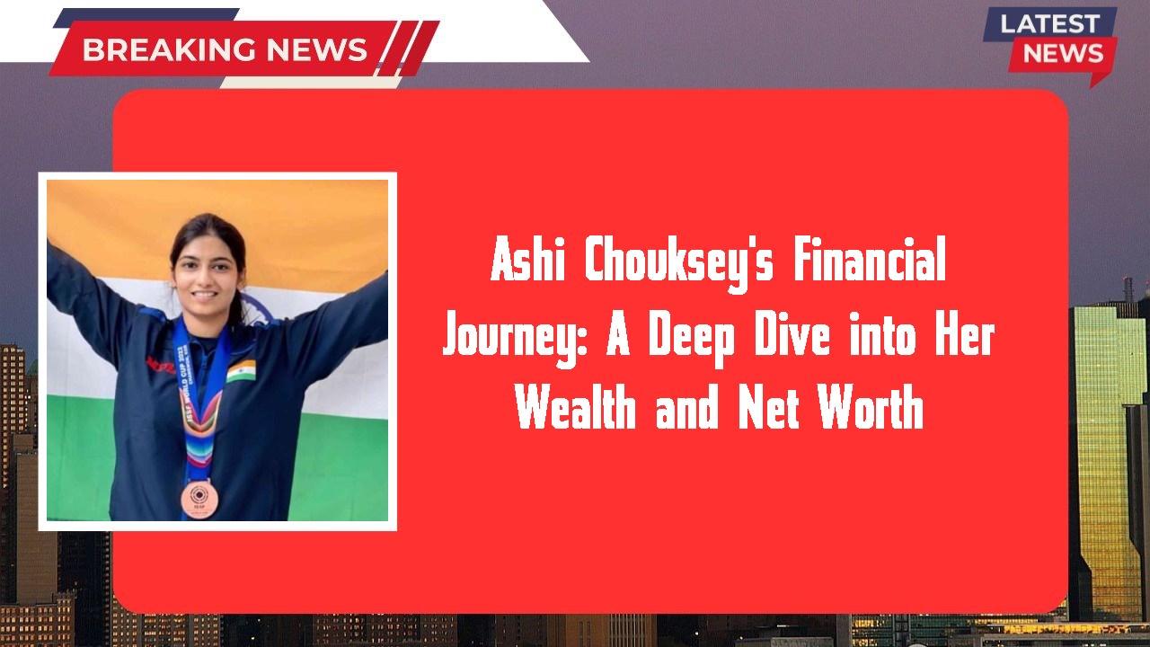 Ashi Chouksey's Financial Journey: A Deep Dive into Her Wealth and Net Worth