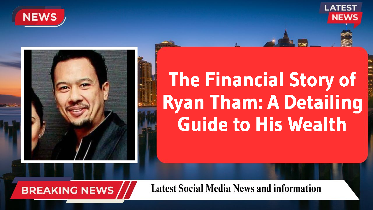 Ryan Tham networth