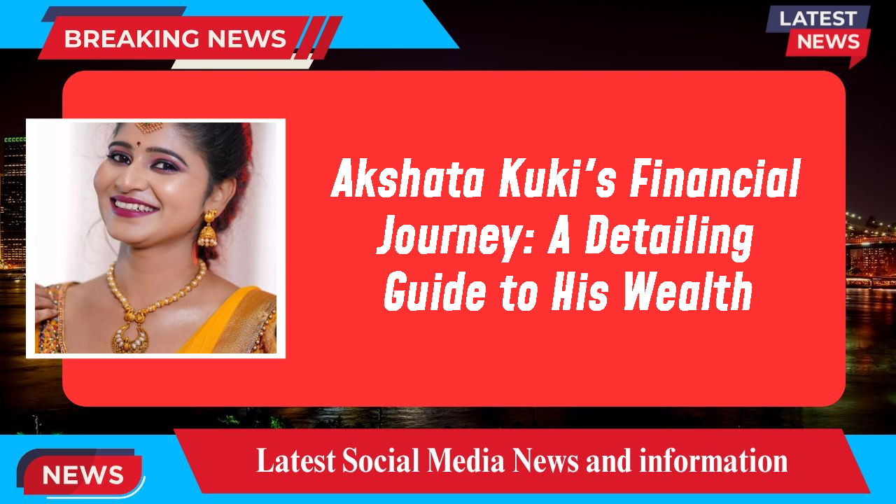 Akshata Kuki networth