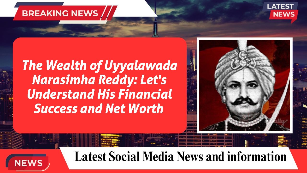 The Wealth of Uyyalawada Narasimha Reddy: Let's Understand His Financial Success and Net Worth