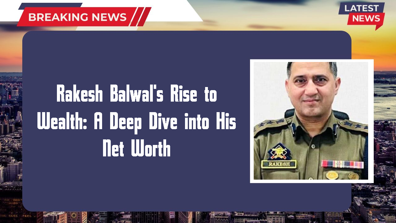 Rakesh Balwal's Rise to Wealth: A Deep Dive into His Net Worth