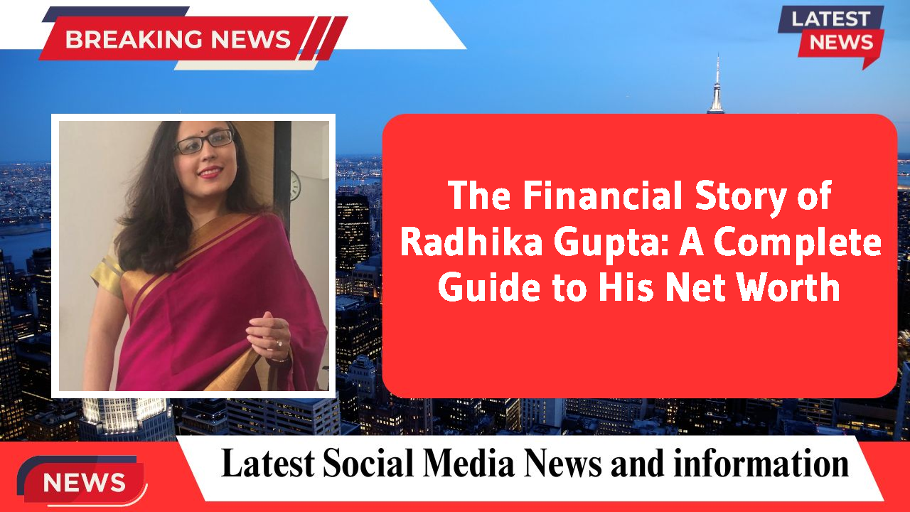 The Financial Story of Radhika Gupta: A Complete Guide to His Net Worth