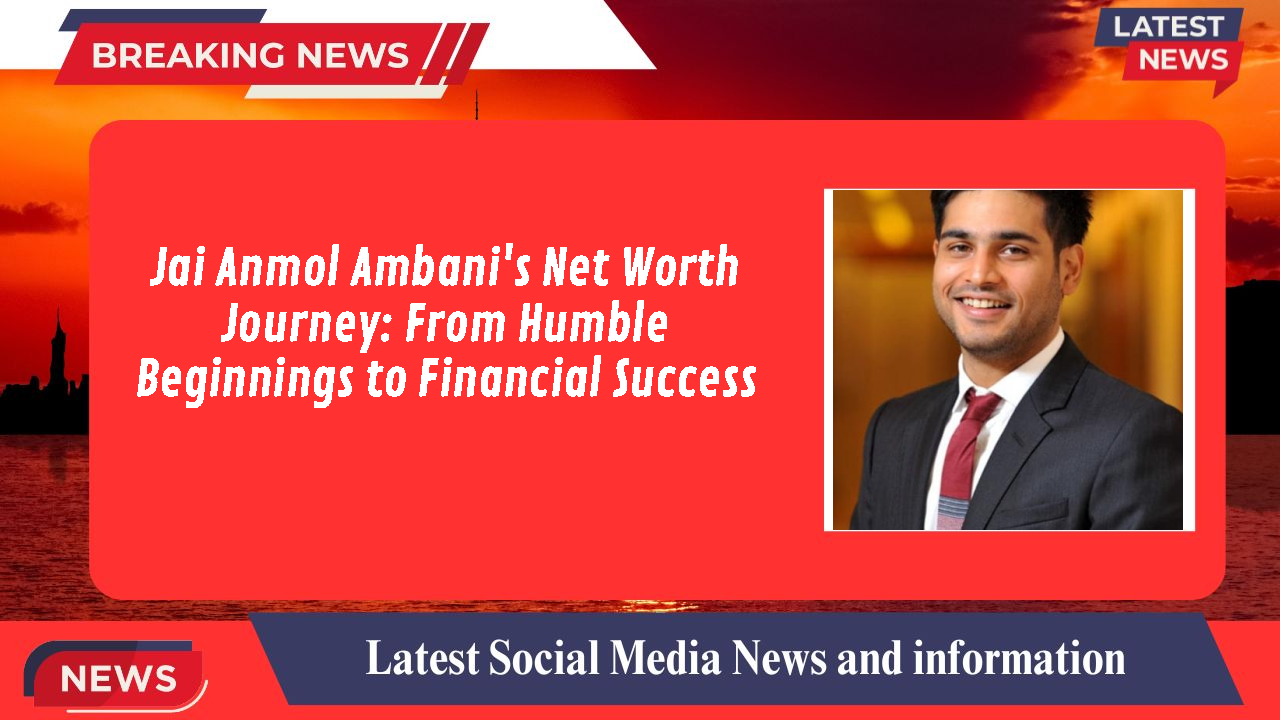 Jai Anmol Ambani networth