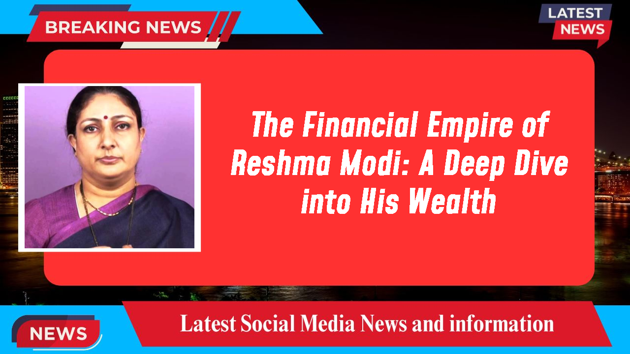 Reshma Modi networth