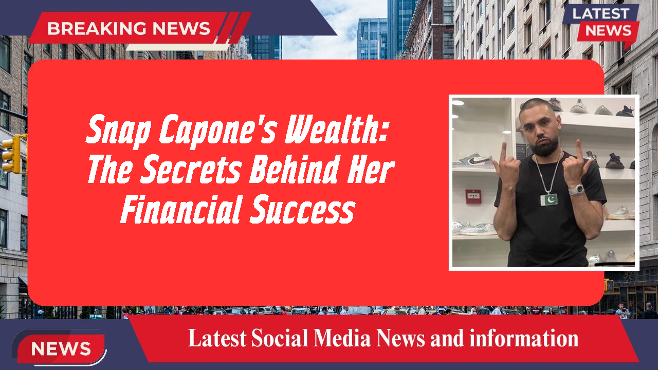 Snap Capone's Wealth: The Secrets Behind Her Financial Success